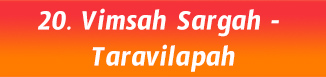 20. Vimsah Sargah- Taravilapah